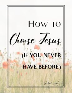 Choosing Jesus for the first time is as simple as telling him, friend! Pray (talk) to him, saying that you want to choose Him over everything else. Spill the beans…confess that you are ready to leave everything else behind, all wrong choices, and all distractions, so that you can choose him each day.