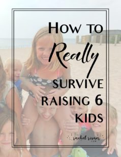How to REALLY survive raising 6 kids by Rachel Risner